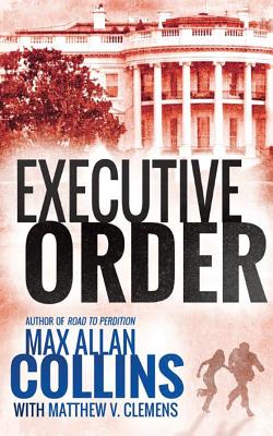 Executive Order - Collins, Max Allan, and Clemens, Matthew V