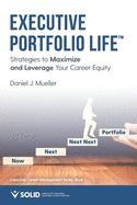 Executive Portfolio Life: Strategies to Maximize and Leverage Your Career Equity