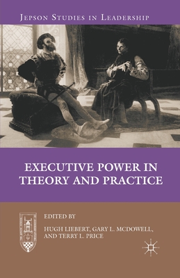 Executive Power in Theory and Practice - Liebert, H (Editor), and McDowell, G (Editor), and Loparo, Kenneth A (Editor)