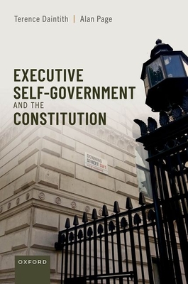 Executive Self-Government and the Constitution - Daintith, Terence, and Page, Alan