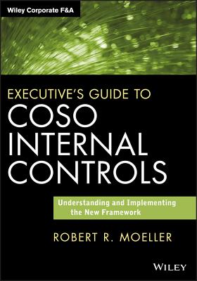 Executive's Guide to Coso Internal Controls: Understanding and Implementing the New Framework - Moeller, Robert R