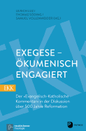 Exegese - Okumenisch Engagiert: Der Evangelisch-Katholische Kommentar in Der Diskussion Uber 500 Jahre Reformation