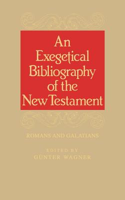 Exegetical Bibliography of the New Testament v. 4; Romans-Galatians - Wagner, Gunter (Editor)