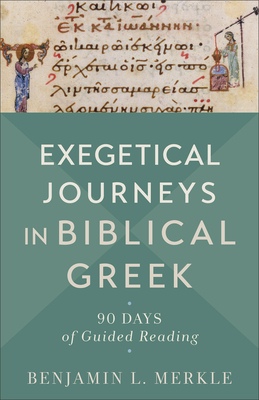 Exegetical Journeys in Biblical Greek - Merkle, Benjamin L