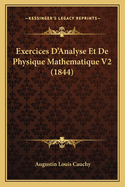 Exercices D'Analyse Et de Physique Mathematique V2 (1844)