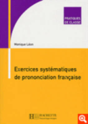 Exercices Systematiques de Prononciation Francaise - Leon, Monique