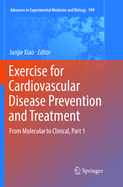 Exercise for Cardiovascular Disease Prevention and Treatment: From Molecular to Clinical, Part 1