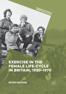 Exercise in the Female Life-Cycle in Britain, 1930-1970