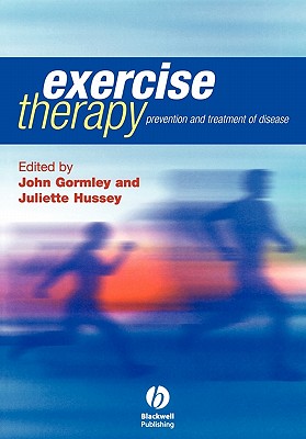 Exercise Therapy: Prevention and Treatment of Disease - Gormley, John (Editor), and Hussey, Juliette (Editor)