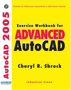 Exercise Workbook for Advanced AutoCAD 2005 - Shrock, Cheryl R