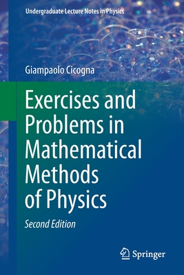 Exercises and Problems in Mathematical Methods of Physics - Cicogna, Giampaolo