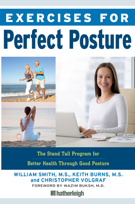 Exercises for Perfect Posture: The Stand Tall Program for Better Health Through Good Posture - Smith, William, and Burns, Keith, and Volgraf, Christopher