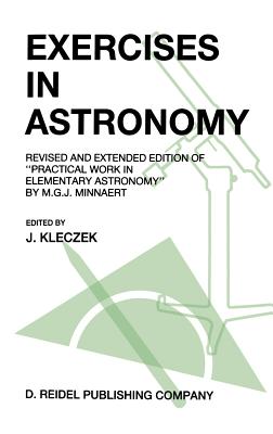 Exercises in Astronomy: Revised and Extended Edition of "Practical Work in Elementary Astronomy" by M.G.J. Minnaert - Kleczek, J (Editor)