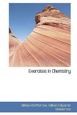 Exercises in Chemistry - McPherson, William