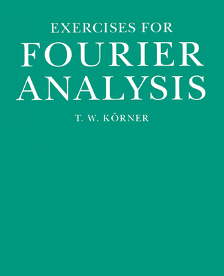 Exercises in Fourier Analysis - Krner, T W