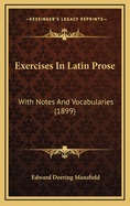 Exercises in Latin Prose: With Notes and Vocabularies (1899)