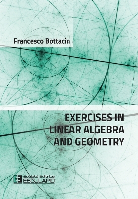 Exercises in Linear Algebra and Geometry - Bottacin, Francesco