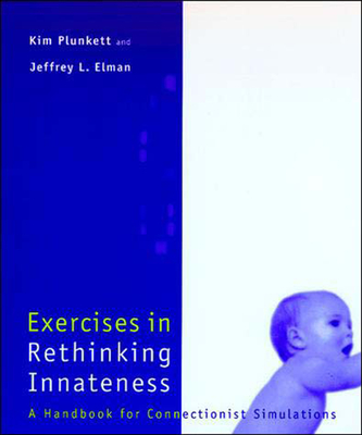 Exercises in Rethinking Innateness - Plunkett, Kim, and Elman, Jeffrey