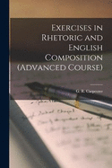 Exercises in Rhetoric and English Composition (Advanced Course)