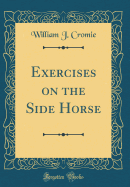 Exercises on the Side Horse (Classic Reprint)