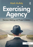 Exercising Agency: Decision Making and Project Initiation