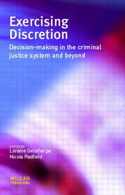 Exercising Discretion - Gelsthorpe, Loraine (Editor), and Padfield, Nicola (Editor)