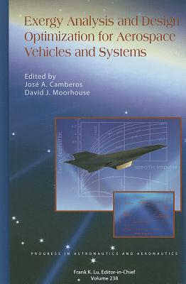Exergy Analysis and Design Optimization for Aerospace Vehicles and Systems - Camberos, Jose A., and Moorhouse, David