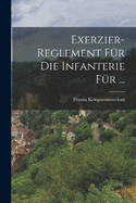Exerzier-Reglement Fr Die Infanterie Fr ...