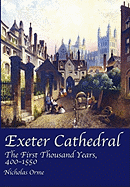 Exeter Cathedral: The First Thousand Years, 1400-1550