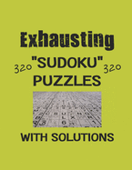 Exhausting 320 Sudoku Puzzles with solutions: Have a blast with Sudoku puzzles