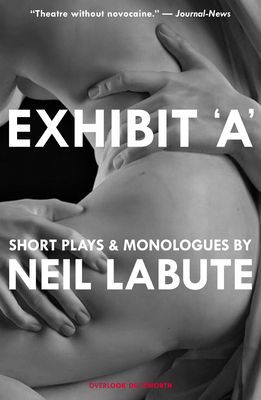 Exhibit 'A': Short Plays and Monologues - Labute, Neil