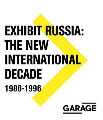 Exhibit Russia: The New International Decade 1986-1996 - Fowle, Kate (Editor), and Addison, Ruth (Editor), and Zhukova, Daria (Preface by)