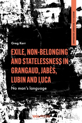 Exile, Non-Belonging and Statelessness in Grangaud, Jabs, Lubin and Luca: No Mans Language - Kerr, Greg