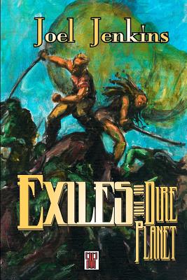 Exiles of the Dire Planet - Jenkins, Joel