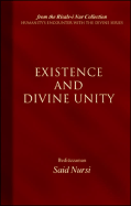 Existence and Divine Unity - Nursi, Bediuzzaman Said