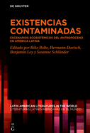 Existencias Contaminadas: Escenarios Ecosist?micos del Antropoceno En Am?rica Latina