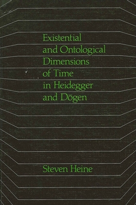 Existential and Ontological Dimensions of Time in Heidegger and D gen - Heine, Steven
