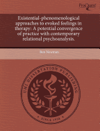 Existential-Phenomenological Approaches to Evoked Feelings in Therapy: A Potential Convergence of Practice with Contemporary Relational Psychoanalysis