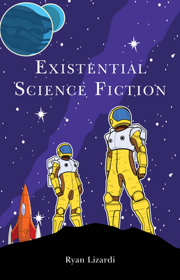 Existential Science Fiction - Lizardi, Ryan