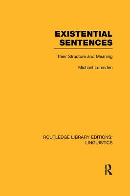 Existential Sentences (Rle Linguistics B: Grammar): Their Structure and Meaning - Lumsden, Michael, Dr.