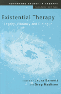 Existential Therapy: Legacy, Vibrancy and Dialogue