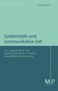 Existentielle Und Kommunikative Zeit: Zur Eigentlichkeit Der Individuellen Person Und Ihrer Dialogischen Anerkennung