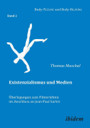 Existenzialismus Und Medien - ?berlegungen Zum Filmerlebnis Im Anschluss an Jean-Paul Sartre.