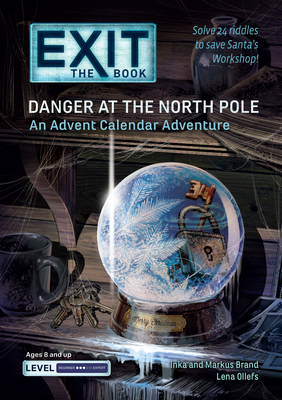 Exit: The Book - Danger at the North Pole: An Advent Calendar Adventure - Ollefs, Lena, and Brand, Inka, and Brand, Markus