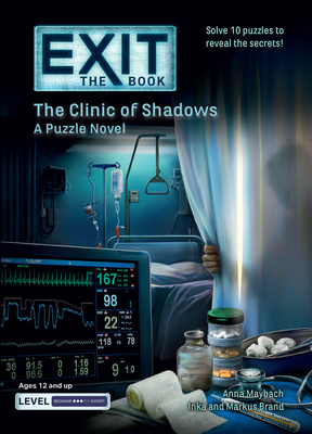 Exit: The Book - The Clinic of Shadows: A Puzzle Novel - Maybach, Anna, and Brand, Inka, and Brand, Markus