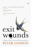 Exit Wounds: A Story of Love, Loss and Occasional Wars