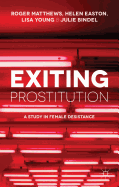 Exiting Prostitution: A Study in Female Desistance