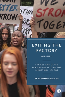 Exiting the Factory (Volume 1): Strikes and Class Formation beyond the Industrial Sector - Gallas, Alexander
