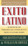 Exito Latino: Secretos de 100 Profesionales Latinos de Mas Poder en Estados Unidos