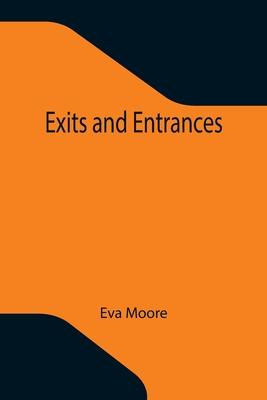 Exits and Entrances - Moore, Eva